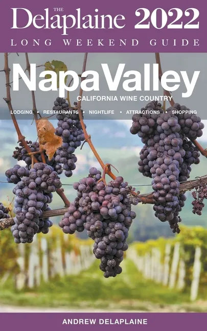Napa Valley - The Delaplaine 2022 Long Weekend Guide - Paperback