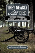 They Nearly All Died: The Nineteenth Indiana Regiment in the Civil War - Paperback