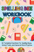 Spelling Bee Workbook: 50 Templated Sections for Spelling Bees, School Tests, and General Word Practice - Paperback