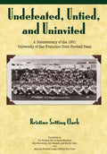 Undefeated, Untied and Uninvited: A Documentary of the 1951 University of San Francisco Dons Football Team - Paperback