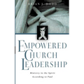Empowered Church Leadership: Ministry in the Spirit According to Paul - Paperback