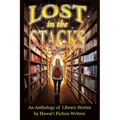 Lost in the Stacks: An Anthology of Library Stories by Hawai'i Fiction Writers - Paperback
