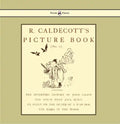 R. Caldecott's Picture Book - No. 1 - Containing the Diverting History of John Gilpin, the House That Jack Built, an Elegy on the Death of a Mad Dog, - Hardcover