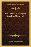The Letters of Wolfgang Amadeus Mozart V1 - Hardcover