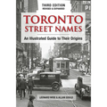 Toronto Street Names: An Illustrated Guide to Their Origins - Paperback