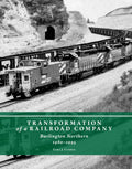 Transformation of a Railroad Company: Burlington Northern, 1980-1995 - Hardcover