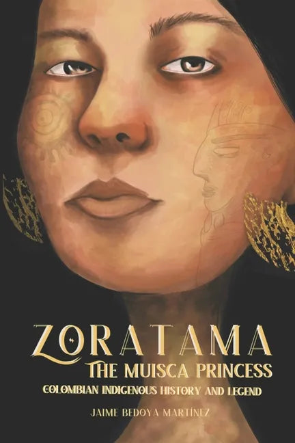 Zoratama: The Muisca Princess (Colombian Indigenous History and Legend) - Paperback