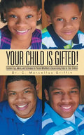Your Child is Gifted!: Excellent Tips, Advice, and Techniques for Parents Who Want to Secure Acting Roles for Their Children - Paperback
