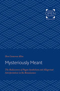 Mysteriously Meant: The Rediscovery of Pagan Symbolism and Allegorical Interpretation in the Renaissance - Paperback