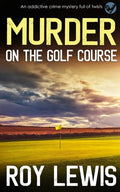 MURDER ON THE GOLF COURSE an addictive crime mystery full of twists - Paperback