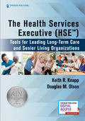 The Health Services Executive (Hse): Tools for Leading Long-Term Care and Senior Living Organizations - Paperback