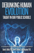 Debunking Human Evolution Taught in Our Public Schools: A Guidebook for Christian Students, Parents, and Pastors - Paperback