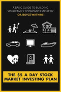 The $5 A Day Stock Market Investing Plan: A Basic Guide to Building Your Family Economic Empire - Paperback
