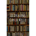 If Dragons Could Write - Paperback