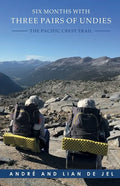 Six Months With Three Pairs Of Undies: The Pacific Crest Trail - Paperback