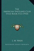 The American Shetland Club Stud Book V12 (1910) - Paperback