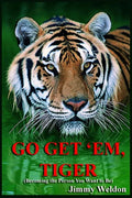 Go Get 'Em Tiger: Become the Person You Want to Be - Paperback