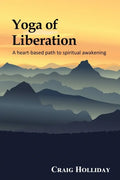 Yoga of Liberation: A heart-based path to spiritual awakening - Paperback