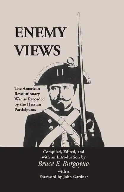Enemy Views: The American Revolutionary War as Recorded by the Hessian Participants - Paperback