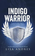 Indigo Warrior - A Guide For Indigo Adults & The Parents Of Indigo Children - Paperback