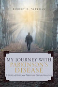 My Journey with Parkinson's Disease: A Story of Hope and Personal Transformation - Paperback