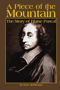 A Piece of the Mountain: The Story of Blaise Pascal - Paperback