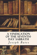 A Vindication of the Seventh-Day Sabbath - Paperback