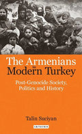 The Armenians in Modern Turkey: Post-Genocide Society, Politics and History - Paperback