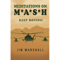 Meditations on M.A.S.H.: Keep Moving! - Paperback