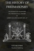 The History of Freemasonry Volume 3: Its Legends and Traditions, Its Chronological History - Paperback