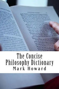 The Concise Philosophy Dictionary: 500 Philosophy Words You Need to Know - Paperback