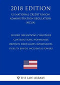 Eligible Obligations, Charitable Contributions, Nonmember Deposits, Fixed Assets, Investments, Fidelity Bonds, Incidental Powers (US National Credit U - Paperback