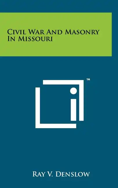 Civil War And Masonry In Missouri - Hardcover