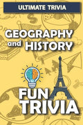 Geography and History - Fun trivia: Interesting Fun Quizzes with 800+ Challenging Trivia Questions and Answers about Geography and History - Paperback