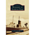 Warships at Seawolf Park - Hardcover