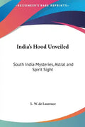 India's Hood Unveiled: South India Mysteries, Astral and Spirit Sight - Hardcover