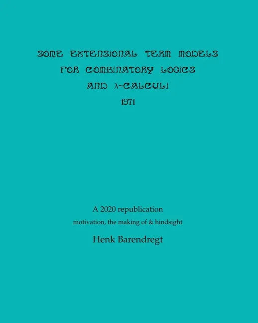 Some Extensional Term Models for Combinatory Logics and Lambda Calculi 1971 - Paperback