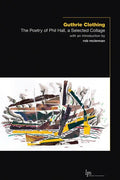 Guthrie Clothing: The Poetry of Phil Hall, a Selected Collage - Paperback
