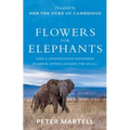 Flowers for Elephants: How a Conservation Movement in Kenya Offers Lessons for Us All - Hardcover