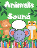 Animals Sound: Coloring Book For Children 2-4 Age Big Picture of Animals And Simple Sound/ Great Fun - Paperback