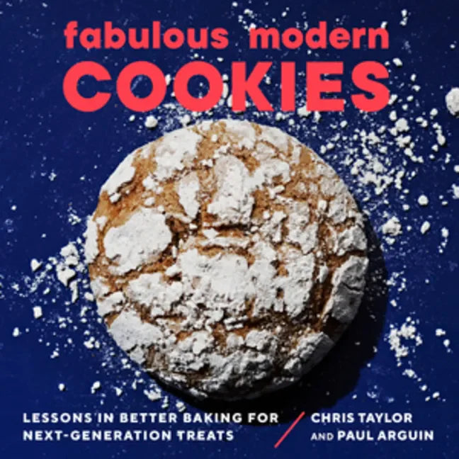 Fabulous Modern Cookies: Lessons in Better Baking for Next-Generation Treats - Paperback