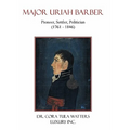 Major Uriah Barber: Pioneer, Settler, Politician (1761 - 1846) - Paperback