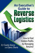 An Executive's Guide to Reverse Logistics: How to Find Hidden Profits by Managing Returns - Paperback
