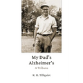 My Dad's Alzheimer's: A Tribute - Paperback