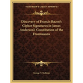 Discovery of Francis Bacon's Cipher Signatures in James Anderson's Constitution of the Freemasons - Paperback
