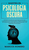 Maestría en Psicología Oscura: Domina los secretos de la psicología oscura y sus fundamentos como el arte de leer a la gente, las técnicas de manipul - Hardcover