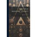 The True Masonic Chart; - Hardcover