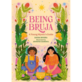 Being Bruja: A Young Mystic's Guide - Hardcover