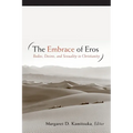 The Embrace of Eros: Bodies, Desires, and Sexuality in Christianity - Paperback