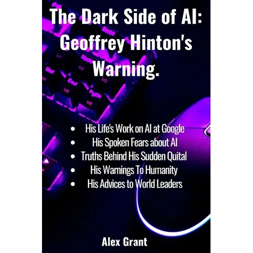 The Dark Side of AI: Geoffrey Hinton's Warning - Paperback